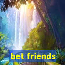 bet friends